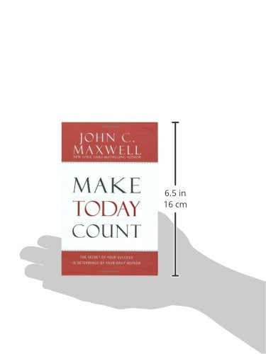 Make Today Count: The Secret of Your Success Is Determined by Your Daily Agenda