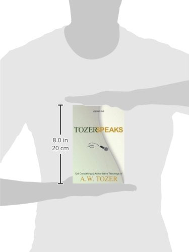 Tozer Speaks: 128 Compelling & Authoritative Teachings of A.w. Tozer