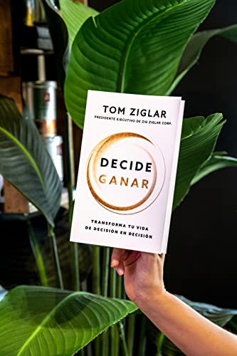 Decide Ganar: Transforma Tu Vida de Decisión En Decisión