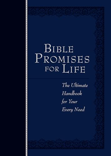 Bible Promises for Life: The Ultimate Handbook for Your Every Need