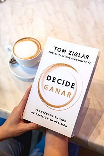 Decide Ganar: Transforma Tu Vida de Decisión En Decisión