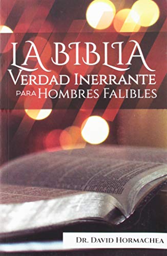 La Biblia verdad inerrante para hombres falibles (Spanish Edition)