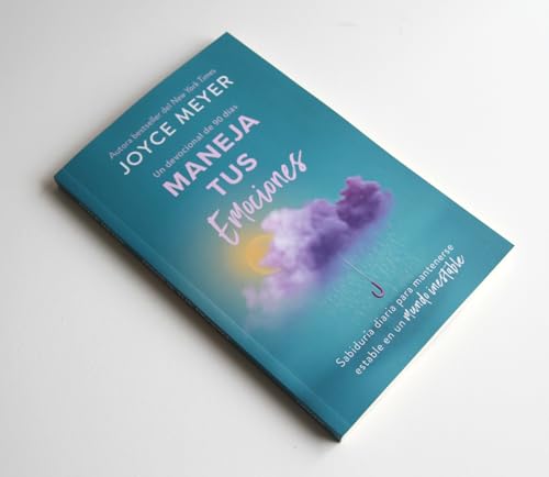 Maneja Tus Emociones (Un Devocional de 90 Días): Sabiduría Diaria Para Mantenerse Estable En Un Mundo Inestable / Managing Your Emotions