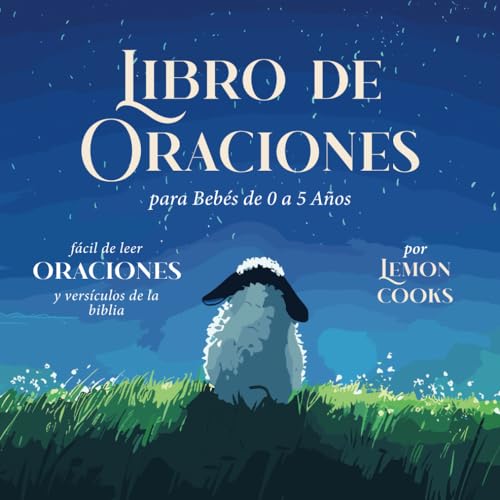 Libro de Oraciones para Bebés de 0 a 5 Años: Oraciones y Versículos Bíblicos Fáciles de Leer para la Hora de Dormir, Mañanas, Comidas, la Familia y Más (Spanish Edition)