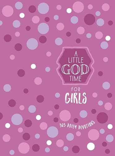A Little God Time for Girls: 365 Daily Devotions