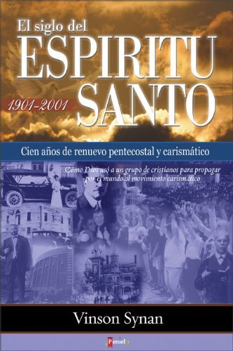 El siglo del Espiritu Santo: Cien a?os de renuevo pentecostal y carism?tico (Spanish Edition) by Vinson Synan (2006-06-20)