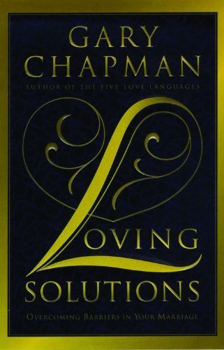 Loving Solutions: Overcoming Barriers in Your Marriage