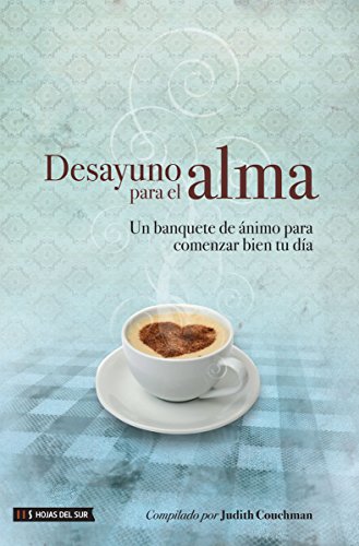 Desayuno para el alma : un banquete de animo para comenzar bien tu dia