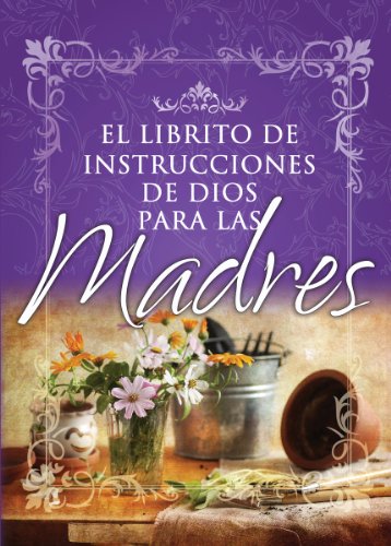 El libro de las instrucciones de Dios para madres