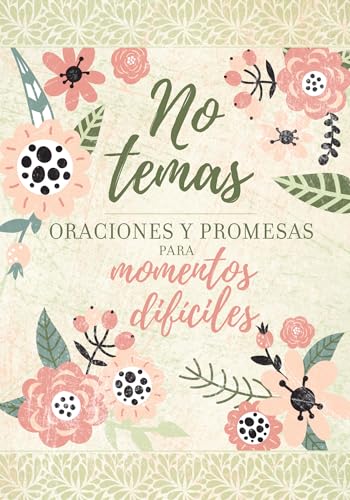 No Temas: Oraciones Y Promesas Para Momentos Difíciles