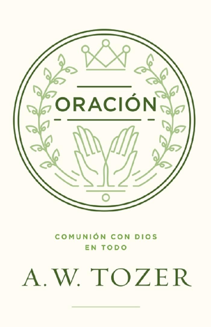 Oración (Prayer): Comunión Con Dios En Todo
