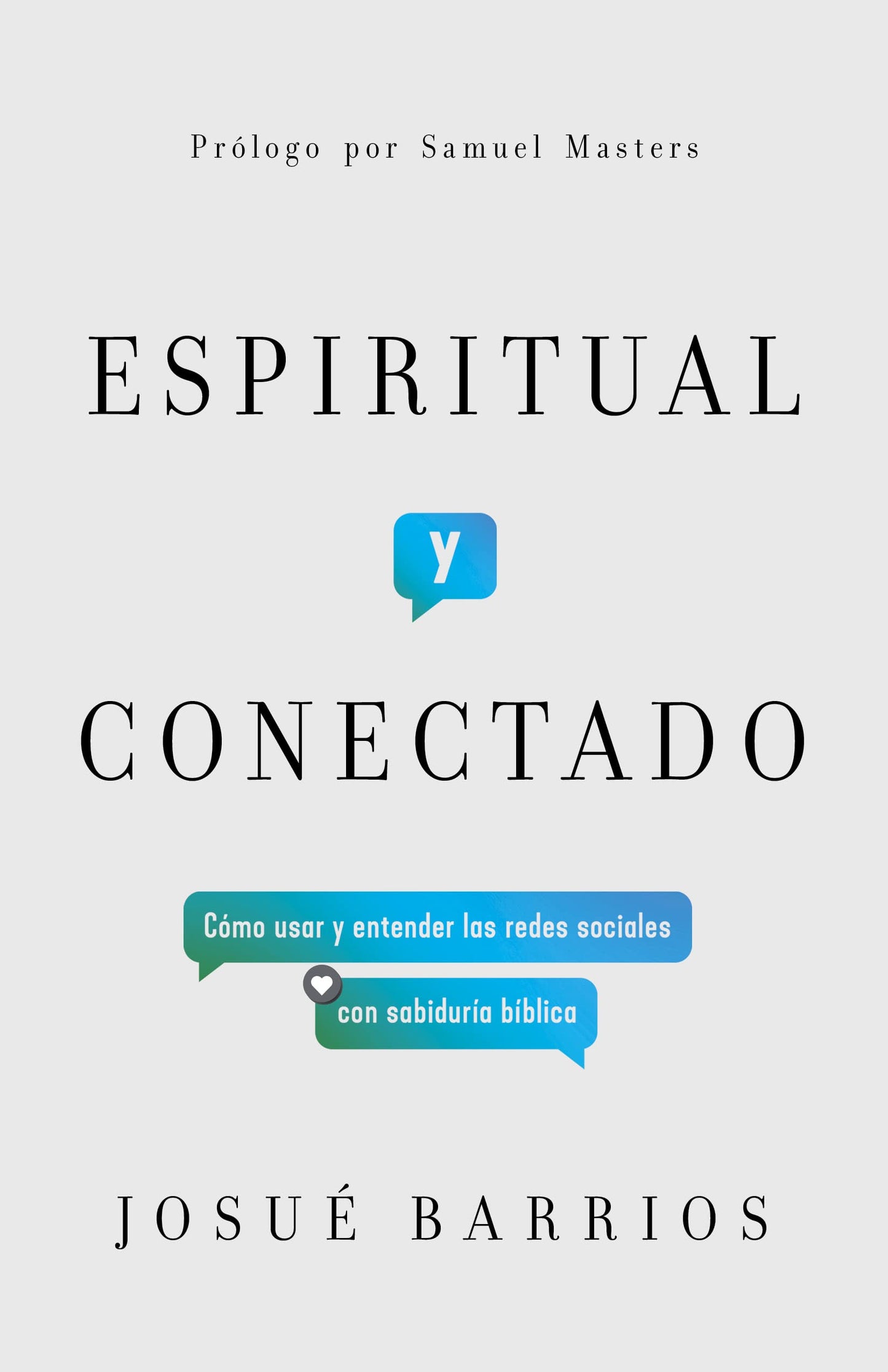Espiritual y conectado: Cómo usar y entender las redes sociales con sabiduría bíblica (Spanish Edition)