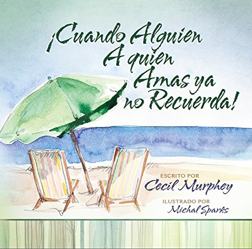 Cuando alguien a quien amas ya no recuerda (Spanish Edition)