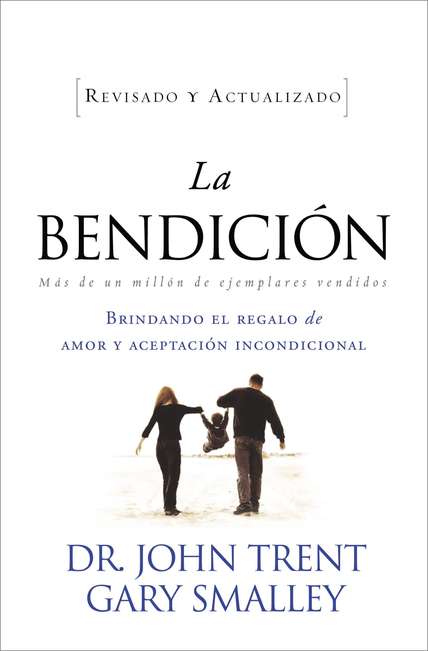 La Bendición: Brindando el Regalo de Amor y Aceptacion Incondicional = The Blessing