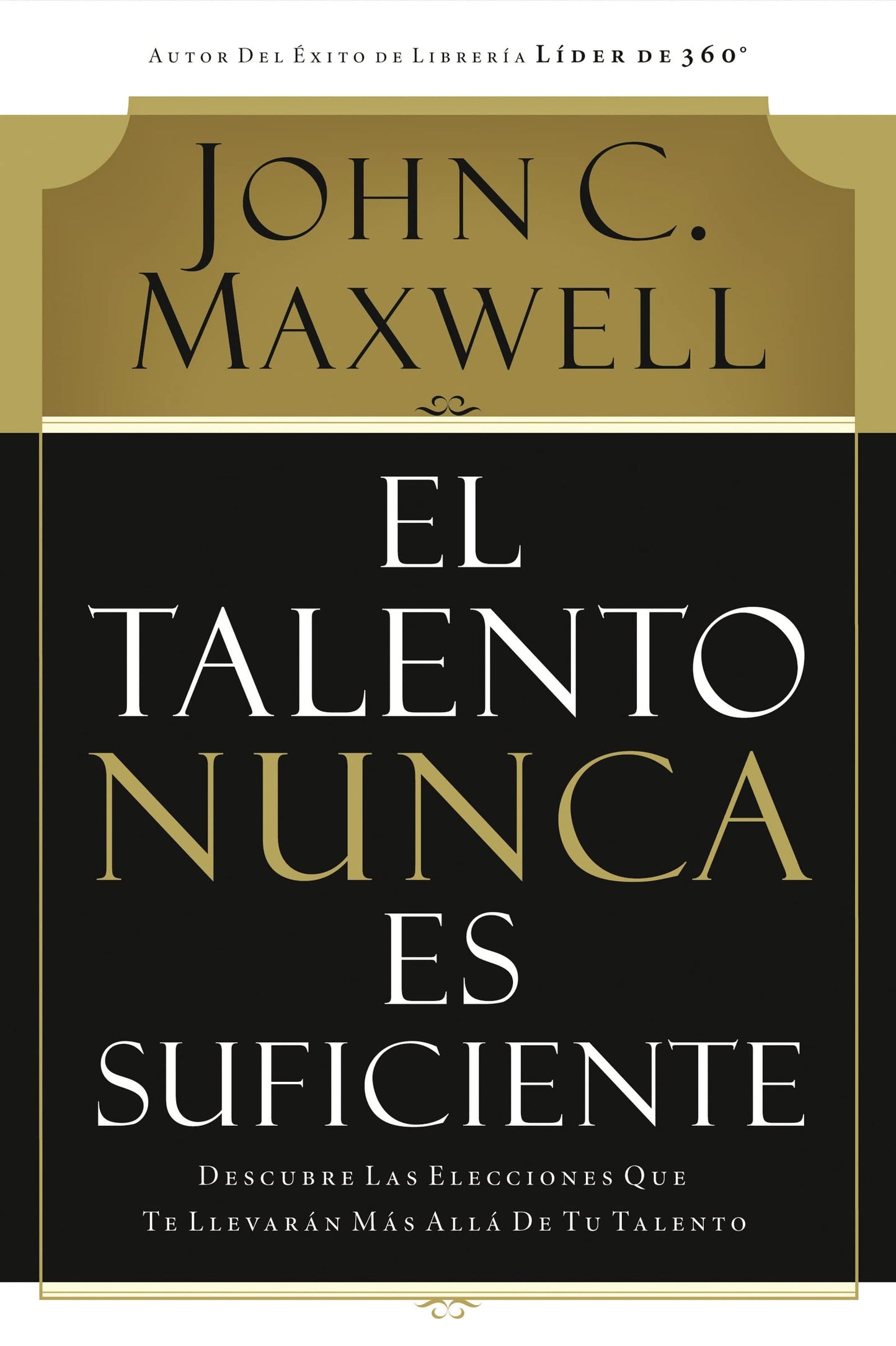 El talento nunca es suficiente: Descubre las elecciones que te llevarán más allá de tu talento