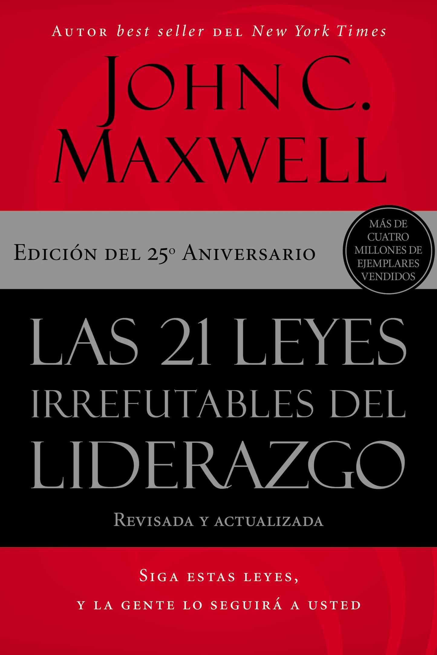▶ Las 21 Leyes Irrefutables del Liderazgo: Siga Estas Leyes, Y La Gente Lo Seguirá a Usted