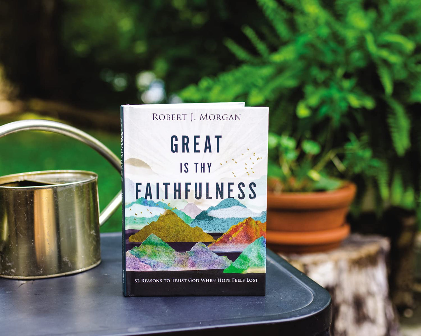 Great Is Thy Faithfulness: 52 Reasons to Trust God When Hope Feels Lost