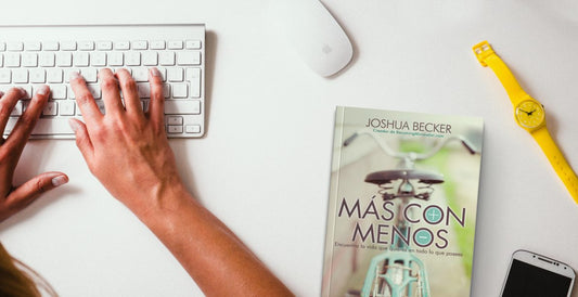 Más Con Menos, Encuentra La Vida Que Quieres En Todo Lo Que Posees