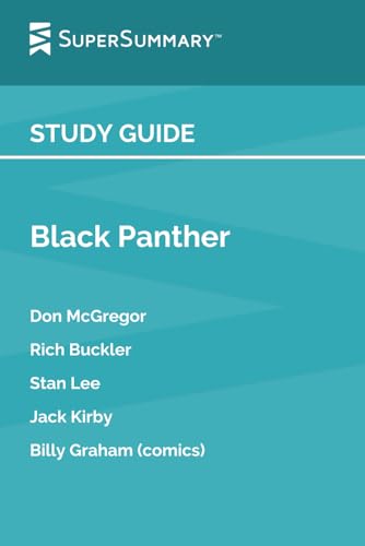 Study Guide: Black Panther by Don McGregor, Rich Buckler, Stan Lee, Jack Kirby, Billy Graham (comics) (SuperSummary)