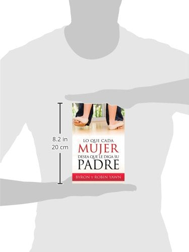Lo que cada mujer desea que le diga su padre // What Every Woman Wishes Her Father Had Told Her (Spanish Edition)