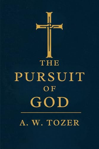 The Pursuit of God: With Introduction From Dr. Samuel M. Zwemer