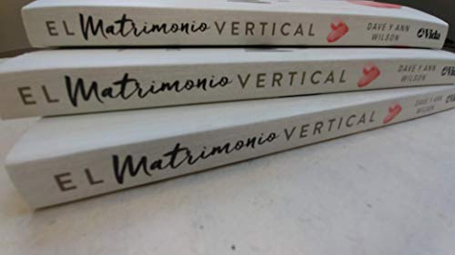 El matrimonio vertical: Abraza el secreto que enriquecerá tu matrimonio