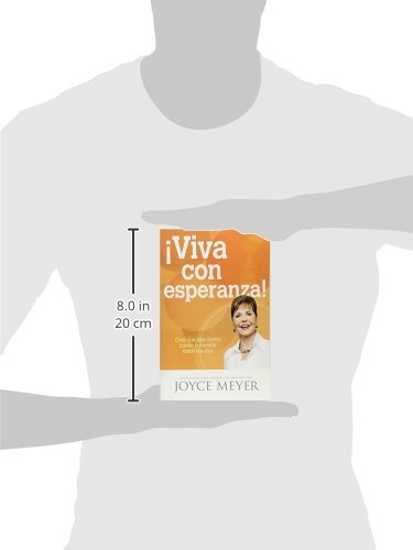 ¡Viva Con Esperanza!: Crea Que Algo Bueno Puede Sucederle Todos Los Días