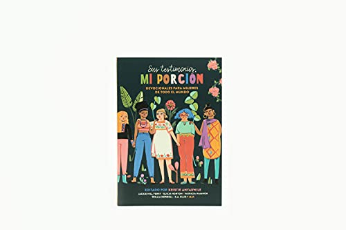 Sus testimonios, mi porción: Devocionales para mujeres de todo el mundo