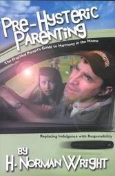 Pre-Hysteric Parenting: The Frazzled Parents' Guide to Harmony in the Home