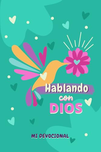 HABLANDO CON DIOS / MI DEVOCIONAL: DIARIO DE ORACIÓN PARA JÓVENES / LLAMADAS POR DIOS/ BY-LAA (Spanish Edition)