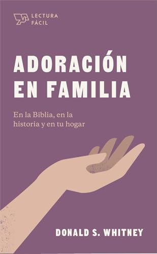 Adoración en familia - En la Biblia, en la historia y en tu hogar (Family Worship)