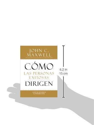 Como las personas exitosas dirigen/ How Successful People Lead: Lleve su influencia al proximo nivel/ Taking Your Influence to a Higher Level