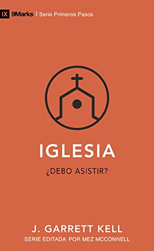 9Marks Iglesia/ 9Marks Church: ¿Debo asistir?