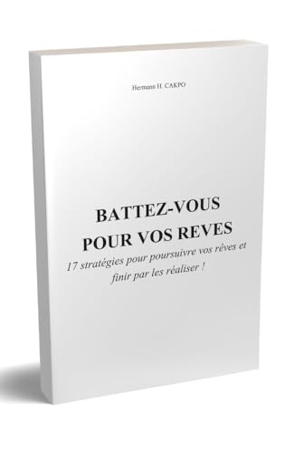 Battez-vous pour vos rêves (French Edition)