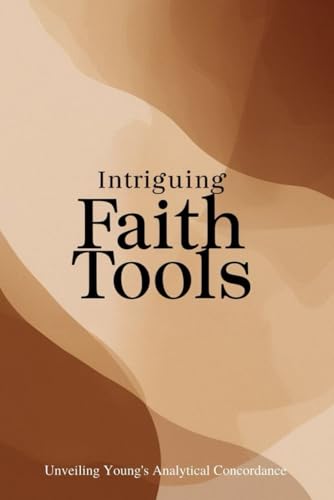 Intriguing Faith Tools: Unveiling Young's Analytical Concordance