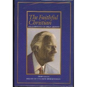 The Faithful Christian: An Anthology of Billy Graham