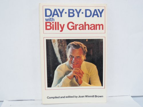 Day-by-Day with Billy Graham: Compiled from the Sermons and Writings of Billy Graham