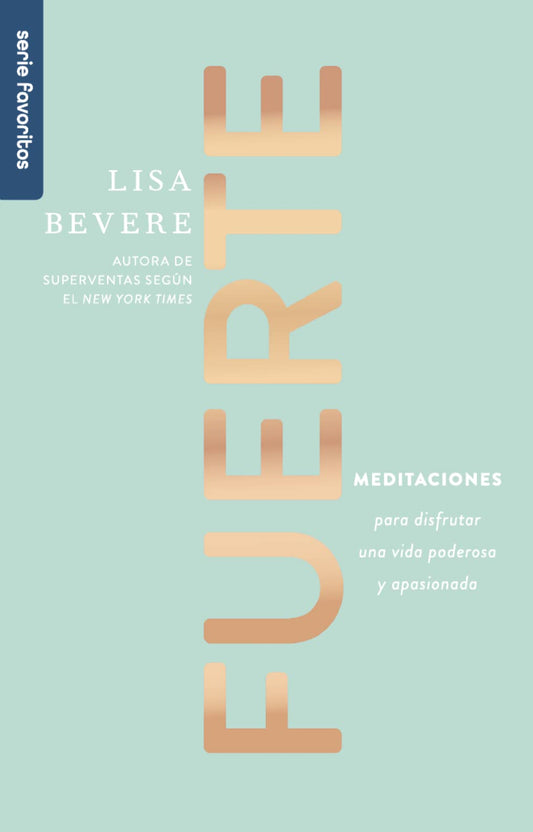 Fuerte - Serie Favoritos: Meditaciones Para Disfrutar Una Vida Poderosa Y Apasionada