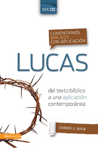 Comentario bíblico con aplicación NVI Lucas: Del texto bíblico a una aplicación contemporánea (Comentarios bíblicos con aplicación NVI)