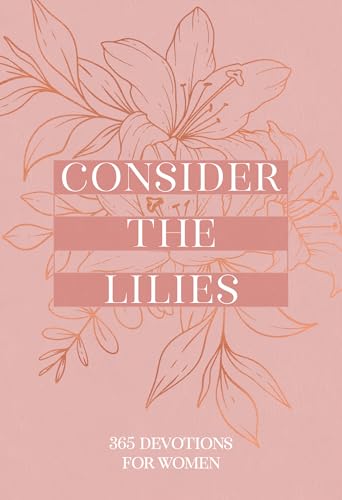 Consider the Lilies: 365 Devotions for Women (English Edition)