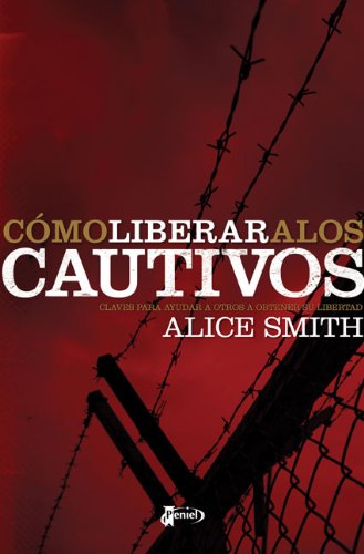 Como Liberar a Los Cautivos/ Delivering the Captives