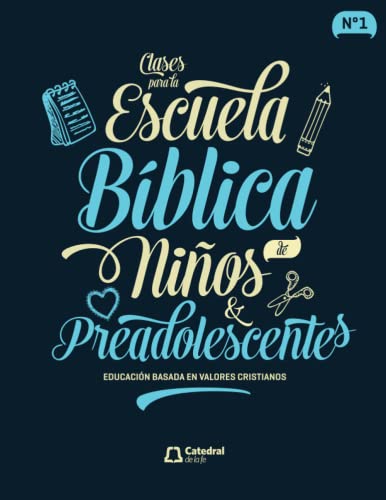 Clases para la Escuela Bíblica de Niños y Preadolescentes Educación: basada en valores cristianos (Spanish Edition)