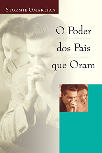 O poder dos pais que oram (Portuguese Edition)