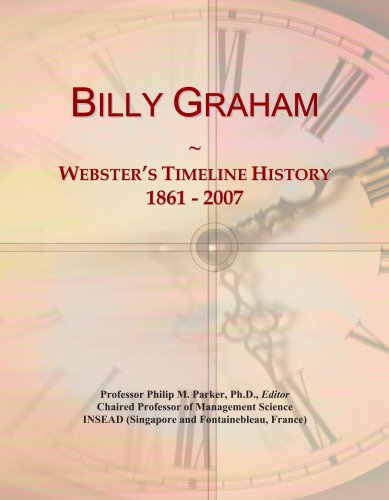 Billy Graham: Webster's Timeline History, 1861 - 2007