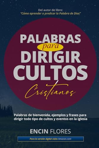 Palabras para dirigir cultos cristianos: Palabras de bienvenida, ejemplos y frases para dirigir todo tipo de cultos y eventos en la iglesia (Spanish Edition)