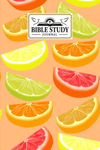 Bible Study Journal: Bible Study Journal Citrus Fruits Cover, SOAP Sermon Notes Journal | Design by Bodo Sander | 120 Pages, Size 6" x 9"