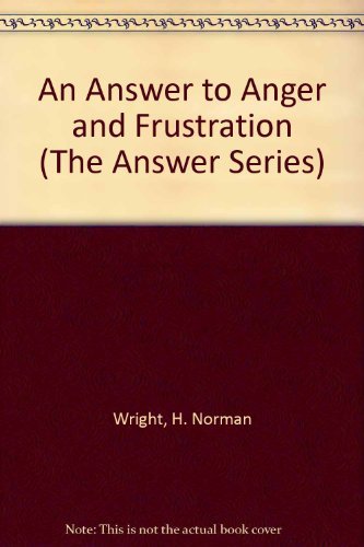An Answer to Anger and Frustration
