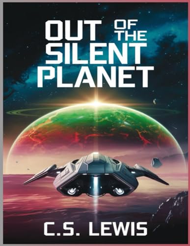 Out of the Silent Planet (The Space Trilogy #1)