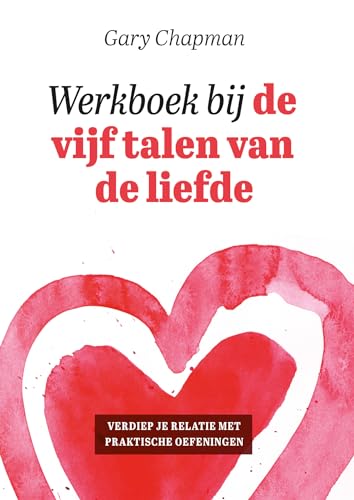 Werkboek bij de vijf talen van de liefde: Verdiep je relatie met praktische oefeningen