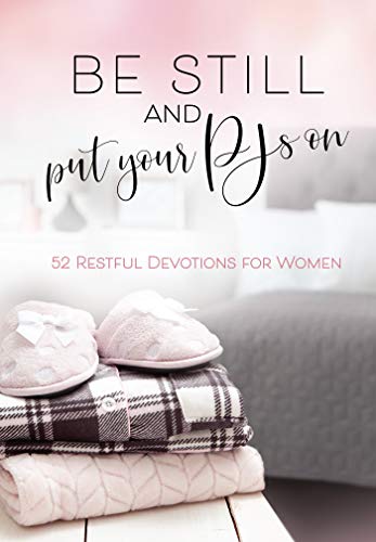 Be Still and Put Your PJs On: 52 Restful Devotions for Women (English Edition)